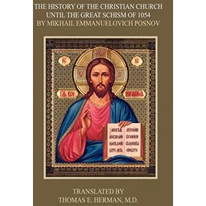 Herman, Thomas The History of the Christian Church Until the Great Schism of 1054 Herman, Thomas The History of the Christian Church Until the Great Schism of 1054