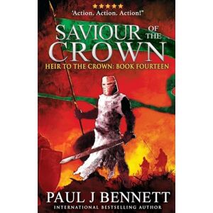Bennett, Paul J Saviour of the Crown: An Epic Fantasy Novel: 14 (Heir to the Crown) Bennett, Paul J Saviour of the Crown: An Epic Fantasy Novel: 14 (Heir to the Crown)