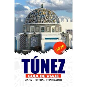 REDDIN, SUSAN W. TÚNEZ GUÍA DE VIAJE 2026: Explore maravillas antiguas, secretos locales, comida, itinerarios, ciudades vibrantes y aventuras en el desierto con confianza REDDIN, SUSAN W. TÚNEZ GUÍA DE VIAJE 2026: Explore maravillas antiguas, secretos locales, comida, itinerarios, ciudades vibrantes y aventuras en el desierto con confianza