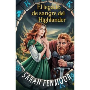 Fenmoor, Sarah El legado de sangre del Highlander: Una romántica historia limpia de enemigos a amantes con lealtad, leyendas antiguas y tesoros ocultos Fenmoor, Sarah El legado de sangre del Highlander: Una romántica historia limpia de enemigos a amantes con lealtad, leyendas antiguas y tesoros ocultos
