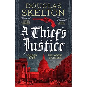 Skelton, Douglas A Thief's Justice: A completely gripping historical mystery (Company of Rogues, 2) Skelton, Douglas A Thief's Justice: A completely gripping historical mystery (Company of Rogues, 2)
