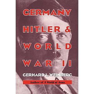 Weinberg Germany, Hitler, and World War II: Essays in Modern German and World History Weinberg Germany, Hitler, and World War II: Essays in Modern German and World History