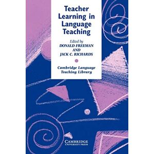 Freeman, Donald Teacher Learning in Language Teaching (Cambridge Language Teaching Library) Freeman, Donald Teacher Learning in Language Teaching (Cambridge Language Teaching Library)
