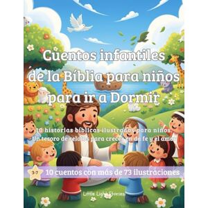 Stories, Little Light Cuentos infántiles de la Bíblia para ir a Dormir: Cuentos infantiles de la bíblia para niños de 3 a 7 años en Español Stories, Little Light Cuentos infántiles de la Bíblia para ir a Dormir: Cuentos infantiles de la bíblia para niños de 3 a 7 años en Español