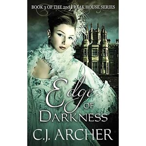 Archer, C.J. Edge Of Darkness: Book 3 of the 2nd Freak House Trilogy: Volume 3 Archer, C.J. Edge Of Darkness: Book 3 of the 2nd Freak House Trilogy: Volume 3
