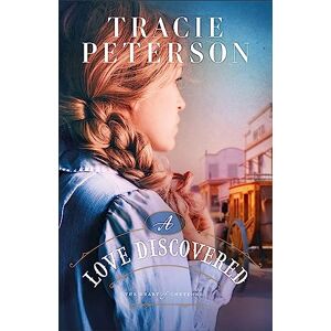 Tracie Peterson A Love Discovered (Cloth edn) (The Heart of Cheyenne): 1 Tracie Peterson A Love Discovered (Cloth edn) (The Heart of Cheyenne): 1