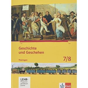 Geschichte und Geschehen. Ausgabe für Thüringen. Schülerbuch mit CD-ROM 7./8. Klasse Geschichte und Geschehen. Ausgabe für Thüringen. Schülerbuch mit CD-ROM 7./8. Klasse
