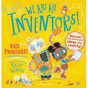Pankhurst, Kate We Are All Inventors!: Discover how to turn your ideas into reality! Pankhurst, Kate We Are All Inventors!: Discover how to turn your ideas into reality!