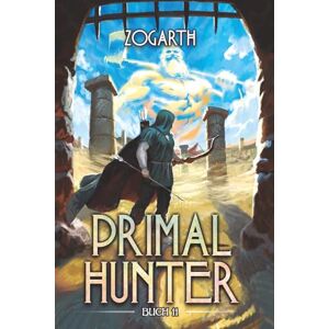 Zogarth Primal Hunter 11: Ein LitRPG-Abenteuer Zogarth Primal Hunter 11: Ein LitRPG-Abenteuer