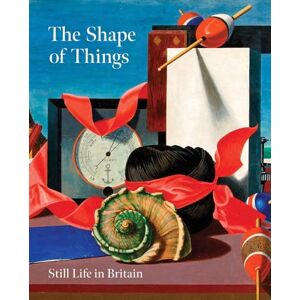 The Shape of Things: Still Life in Britain The Shape of Things: Still Life in Britain