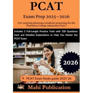 Publication, Mahi PCAT Exam Prep 2025–2026 . For aspiring students preparing Pharmacy College Admission Test: Includes 2 Full-Length Practice Tests with 100 Questions ... Explanations to Help You Master the PCAT Exam Publication, Mahi PCAT Exam Prep 2025–2026 . For aspiring students preparing Pharmacy College Admission Test: Includes 2 Full-Length Practice Tests with 100 Questions ... Explanations to Help You Master the PCAT Exam