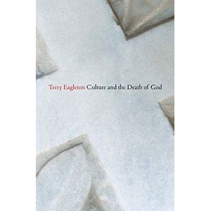 Eagleton, Terry Culture and the Death of God Eagleton, Terry Culture and the Death of God