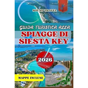 Travel, Sound GUIDA TURISTICA ALLA SPIAGGE DI SIESTA KEY 2026: Guida turistica di Siesta Key Beach 2026: scopri il paradiso della costa del Golfo della Florida con mappe, tesori nascosti e itinerario di 7 giorni Travel, Sound GUIDA TURISTICA ALLA SPIAGGE DI SIESTA KEY 2026: Guida turistica di Siesta Key Beach 2026: scopri il paradiso della costa del Golfo della Florida con mappe, tesori nascosti e itinerario di 7 giorni