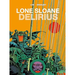 Jacques Lob Lone Sloane Vol 2 Delirius: 1 Jacques Lob Lone Sloane Vol 2 Delirius: 1