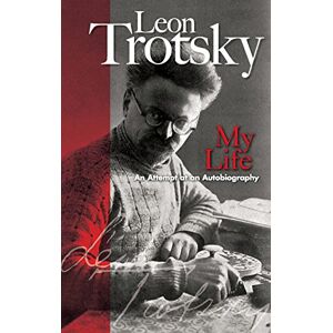 Trotsky, Leon My Life: An Attempt at an Autobiography (Dover Value Editions) Trotsky, Leon My Life: An Attempt at an Autobiography (Dover Value Editions)