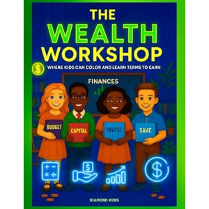 Wins, Diamond The Wealth Workshop: A Fun Financial Literacy Coloring Book for Kids Ages 6–12 to Learn Money Terms, Build Smart Habits, and Color with Purpose Educational Activity Money Book for Kids Wins, Diamond The Wealth Workshop: A Fun Financial Literacy Coloring Book for Kids Ages 6–12 to Learn Money Terms, Build Smart Habits, and Color with Purpose Educational Activity Money Book for Kids