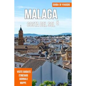 PLOWMAN, DAVE MALAGA & COSTA DEL SOL GUIDA DI VIAGGIO 2025 PLOWMAN, DAVE MALAGA & COSTA DEL SOL GUIDA DI VIAGGIO 2025