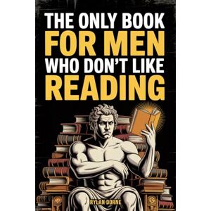 Dorne, Rylan The Only Book for Men Who Don't Like Reading: Short, Punchy Lessons and Unusual Knowledge, Funny Gift For Friends or Coworkers (The Man Up Minutes Collection) Dorne, Rylan The Only Book for Men Who Don't Like Reading: Short, Punchy Lessons and Unusual Knowledge, Funny Gift For Friends or Coworkers (The Man Up Minutes Collection)