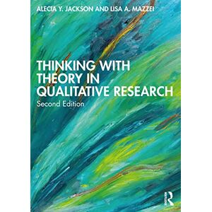 Jackson Thinking with Theory in Qualitative Research: Viewing Data Across Multiple Perspectives Jackson Thinking with Theory in Qualitative Research: Viewing Data Across Multiple Perspectives