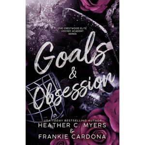 Myers, Heather C. Goals & Obsession (The Crestwood Elite Hockey Academy Series) Myers, Heather C. Goals & Obsession (The Crestwood Elite Hockey Academy Series)