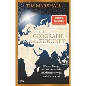 Die Geografie der Zukunft: Wie der Kampf um Vorherrschaft im All unsere Welt verändern wird »Marshall erklärt meisterhaft, was man wissen muss und warum.« Peter Frankopan Die Geografie der Zukunft: Wie der Kampf um Vorherrschaft im All unsere Welt verändern wird »Marshall erklärt meisterhaft, was man wissen muss und warum.« Peter Frankopan