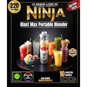 DUCKELOWORTH, BENJAMIN Le Grand Livre Ninja Blast Max Portable Blender: Plus de 220 Recettes Nomades (Smoothies, Frappés, Milkshakes, Soupes, Boissons Protéinées) pour une Vie Saine, Partout et Tout le Temps ! DUCKELOWORTH, BENJAMIN Le Grand Livre Ninja Blast Max Portable Blender: Plus de 220 Recettes Nomades (Smoothies, Frappés, Milkshakes, Soupes, Boissons Protéinées) pour une Vie Saine, Partout et Tout le Temps !