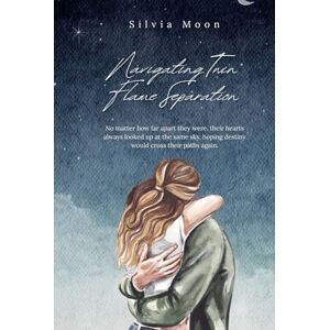 Moon, Silvia Navigating Twin Flame Separation: Your Essential Guide (The Twin Flame Journey) Moon, Silvia Navigating Twin Flame Separation: Your Essential Guide (The Twin Flame Journey)