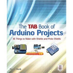 Monk, Simon The Tab Book of Arduino Projects: 36 Things to Make with Shields and Proto Shields (ELECTRONICS) Monk, Simon The Tab Book of Arduino Projects: 36 Things to Make with Shields and Proto Shields (ELECTRONICS)