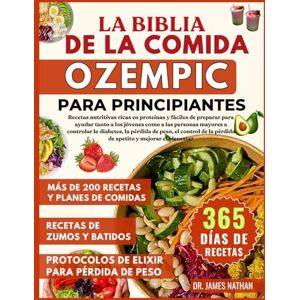NATHAN, DR. JAMES LA BIBLIA DE LA COMIDA OZEMPIC PARA PRINCIPIANTES NATHAN, DR. JAMES LA BIBLIA DE LA COMIDA OZEMPIC PARA PRINCIPIANTES