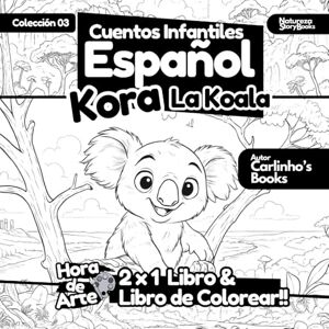 Books, Natureza Story Libro de Colorear & Cuento Infantil en Español Kora La Koala Books, Natureza Story Libro de Colorear & Cuento Infantil en Español Kora La Koala
