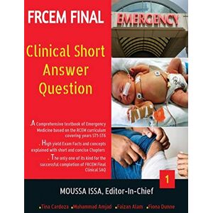 Issa, Moussa Frcem Final: Clinical Short Answer Question, Volume 1 in Full Colour Issa, Moussa Frcem Final: Clinical Short Answer Question, Volume 1 in Full Colour
