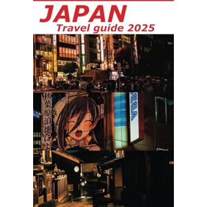 Ridwan, OTY JAPAN TRAVEL GUIDE 2025: Your Ultimate Companion to Explore, Tokyo , Kyoto and Osaka with Travel tips, Top attractions, Itineraries, Comprehensive maps, and Japanese Phrase book Ridwan, OTY JAPAN TRAVEL GUIDE 2025: Your Ultimate Companion to Explore, Tokyo , Kyoto and Osaka with Travel tips, Top attractions, Itineraries, Comprehensive maps, and Japanese Phrase book