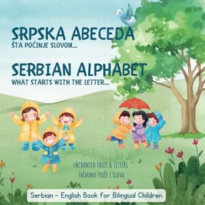 & Letters, Enchanted Tales Serbian Alphabet What Starts With The Letter...(LATIN SCRIPT) With English Translations 200+ words: Srpska Abeceda: Šta počinje slovom...(SA ... the Serbian Language for Young Learners!) & Letters, Enchanted Tales Serbian Alphabet What Starts With The Letter...(LATIN SCRIPT) With English Translations 200+ words: Srpska Abeceda: Šta počinje slovom...(SA ... the Serbian Language for Young Learners!)