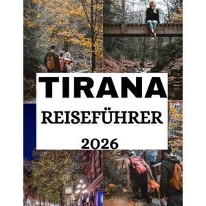 D. Press, Solomon Tirana Reiseführer 2026: Authentische Erlebnisse, Attraktionen, die man gesehen haben muss, praktische Tipps für Besucher und alles, was Sie vor der ... müssen. (The Ultimate Travel Guide Series) D. Press, Solomon Tirana Reiseführer 2026: Authentische Erlebnisse, Attraktionen, die man gesehen haben muss, praktische Tipps für Besucher und alles, was Sie vor der ... müssen. (The Ultimate Travel Guide Series)