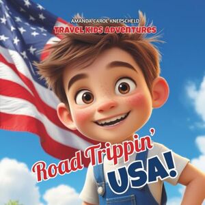 Knepscheld, Amanda Carol Road Trippin' USA (Travel Kids Adventures World Explorer Series) Knepscheld, Amanda Carol Road Trippin' USA (Travel Kids Adventures World Explorer Series)