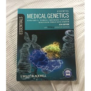 Tobias, Edward S. Essential Medical Genetics, Includes Desktop Edition, 6th Edition Tobias, Edward S. Essential Medical Genetics, Includes Desktop Edition, 6th Edition