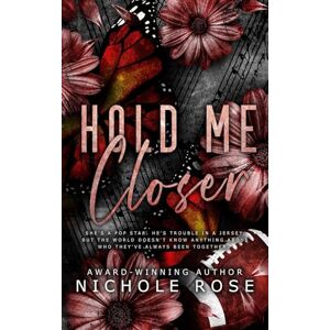 Rose, Nichole Hold Me Closer Rose, Nichole Hold Me Closer