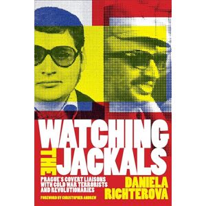 Daniela Richterova Foreword by Christopher Andrew Watching the Jackals: Prague's Covert Liaisons with Cold War Terrorists and Revolutionaries (Georgetown Studies in Intelligence History) Daniela Richterova Foreword by Christopher Andrew Watching the Jackals: Prague's Covert Liaisons with Cold War Terrorists and Revolutionaries (Georgetown Studies in Intelligence History)