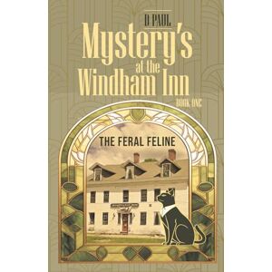 Paul, D Mystery's at the Windham Inn: 1 (The Feral Feline) Paul, D Mystery's at the Windham Inn: 1 (The Feral Feline)