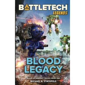 Stackpole, Michael A. BattleTech Legends: Blood Legacy (Blood of Kerensky Trilogy, Book Two) Stackpole, Michael A. BattleTech Legends: Blood Legacy (Blood of Kerensky Trilogy, Book Two)
