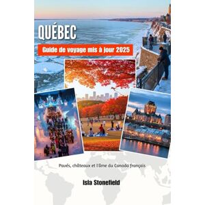 Stonefield, Isla QUÉBEC Guide de voyage mis à jour 2025: Pavés, châteaux et l'âme du Canada français Stonefield, Isla QUÉBEC Guide de voyage mis à jour 2025: Pavés, châteaux et l'âme du Canada français