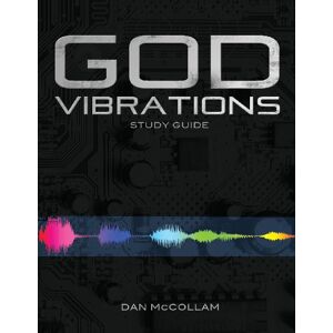 McCollam, Dan God Vibrations Study Guide: A Kingdom Perspective on the Power of Sound McCollam, Dan God Vibrations Study Guide: A Kingdom Perspective on the Power of Sound