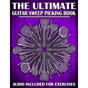 Golden, Karl The Ultimate Guitar Sweep Picking Book: Learn Essential Arpeggio Sweep Shapes That Loop In Any Key: 7 (The Ultimate Guitar Books) Golden, Karl The Ultimate Guitar Sweep Picking Book: Learn Essential Arpeggio Sweep Shapes That Loop In Any Key: 7 (The Ultimate Guitar Books)