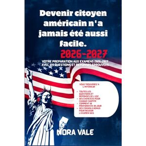 Vale, Nora Devenir citoyen américain n'a jamais été aussi facile.: Votre préparation aux examens 2026-2027 avec 128 questions et réponses éprouvées Vale, Nora Devenir citoyen américain n'a jamais été aussi facile.: Votre préparation aux examens 2026-2027 avec 128 questions et réponses éprouvées