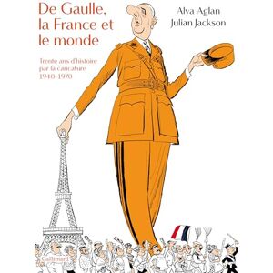Jackson De Gaulle, la France et le monde: Trente ans d'histoire par la caricature, 1940-1970 Jackson De Gaulle, la France et le monde: Trente ans d'histoire par la caricature, 1940-1970