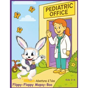 Press, Rockos Adventures and Tales of Flippy-Floppy Mopsy-Boo: Fiction Picture Book About a Therapy Bunny's Visit to the Pediatrician's Office Press, Rockos Adventures and Tales of Flippy-Floppy Mopsy-Boo: Fiction Picture Book About a Therapy Bunny's Visit to the Pediatrician's Office