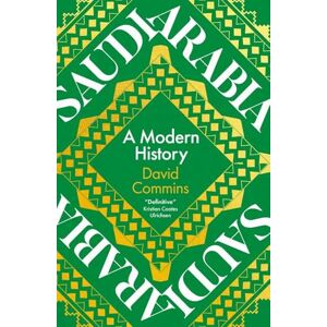 David Commins Saudi Arabia: A Modern History David Commins Saudi Arabia: A Modern History