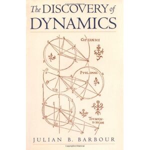 Oxford University Press, USA The Discovery of Dynamics: A Study from a Machian Point of View of the Discovery and the Structure of Dynamical Theories Oxford University Press, USA The Discovery of Dynamics: A Study from a Machian Point of View of the Discovery and the Structure of Dynamical Theories
