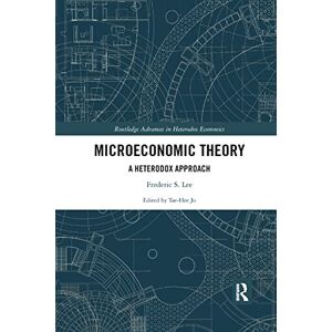 Lee Microeconomic Theory: A Heterodox Approach (Routledge Advances in Heterodox Economics) Lee Microeconomic Theory: A Heterodox Approach (Routledge Advances in Heterodox Economics)