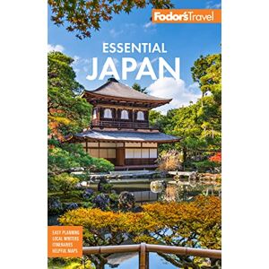 Fodor’s Travel Guides Fodor's Essential Japan (Full-color Travel Guide) Fodor’s Travel Guides Fodor's Essential Japan (Full-color Travel Guide)